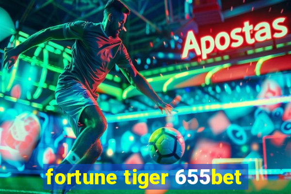 fortune tiger 655bet